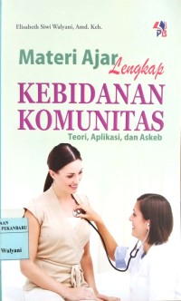 Image of Materi ajar lengkap Kebidanan komunitas ( teori,aplikasi dan askeb)