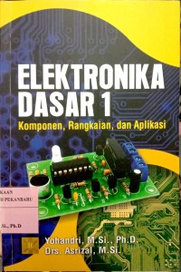Image of Elektronika Dasar 1 Komponen, Rangkaian, dan Aplikasi