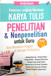 Pedoman Lengkap Membuat Karya Tulis Penelitian dan Non Penelitian untuk Guru