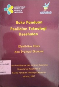 Buku Panduan Penilaian Teknologi Kesehatan Efektivitas Klinis dan Evaluasi Ekonomi