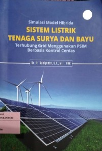 Image of Simulasi Model Hibrida Sistem Listrik Tenaga Surya dan Bayu terhubung grid menggunakan PSIM berbasis kontrol cerdas