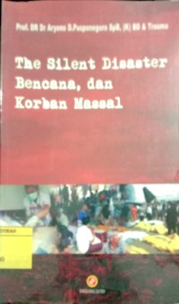 Image of THE SILENT DISASTER BENCANA DAN KORBAN MASSAL