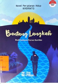 Image of Benteng Langkah ( Novel Perjalanan Hidup Kasmianto )