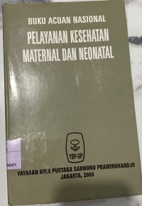 Image of Buku Acuan Nasional Pelayanan Kesehatan Maternal dan Neonatal Edisi 1 Cetakan 4