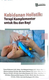 Image of Kebidanan Holistik Terapi Komplementer Untuk Ibu dan Bayi