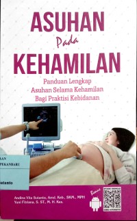 Image of Asuhan Pada Kehamilan Panduan Lengkap Asuhan Selama Kehamilan Bagi Praktisi Kebidanan