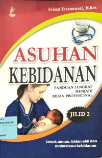 Image of Asuhan Kebidanan Panduan Lengkap Menjadi Bidan Profesioal 