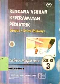 Image of RENCANA ASUHAN KEPERAWATAN PEDIATRIK DENGAN CLINICAL PATHWAYS  EDISI 3