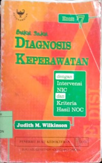 Image of BUKU SAKU DIAGNOSA KEPERAWATAN DENGAN INTERVENSI NIC DAN KRITERIA HASIL NOC