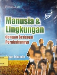 Image of MANUSIA DAN LINGKUNGAN DENGAN BERBAGAI PERUBAHANNYA