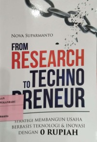 From Research to Techno Preneur strategi membangun usaha berbasis teknologi & inovasi dengan 0 rupiah