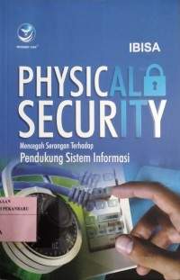 Physical Security, Mencegah Serangan Terhadap Pendukung Sistem Informasi