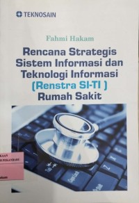 Rencana Strategis Sistem Informasi dan Teknologi Informasi Rumah Sakit