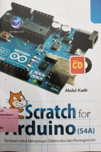 Scratch For Arduino (S4A), Panduan Untuk Mempelajari Elektronika Dan Pemrograman+cd